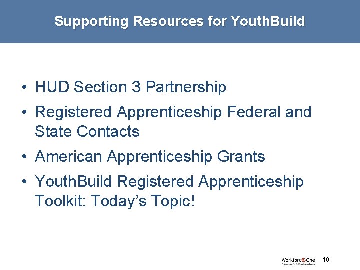 Supporting Resources for Youth. Build • HUD Section 3 Partnership • Registered Apprenticeship Federal