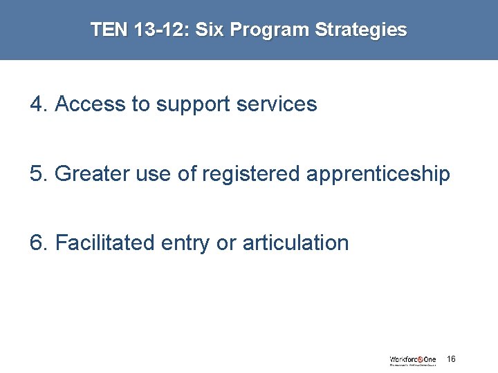 TEN 13 -12: Six Program Strategies 4. Access to support services 5. Greater use