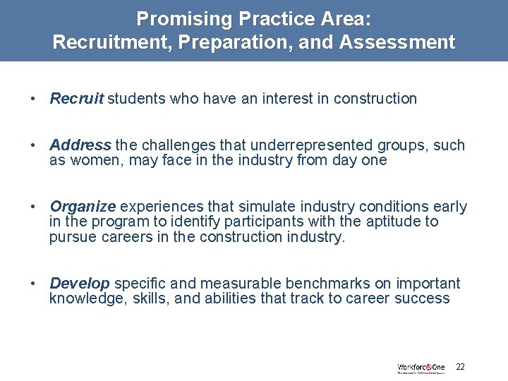 Promising Practice Area: Recruitment, Preparation, and Assessment • Recruit students who have an interest