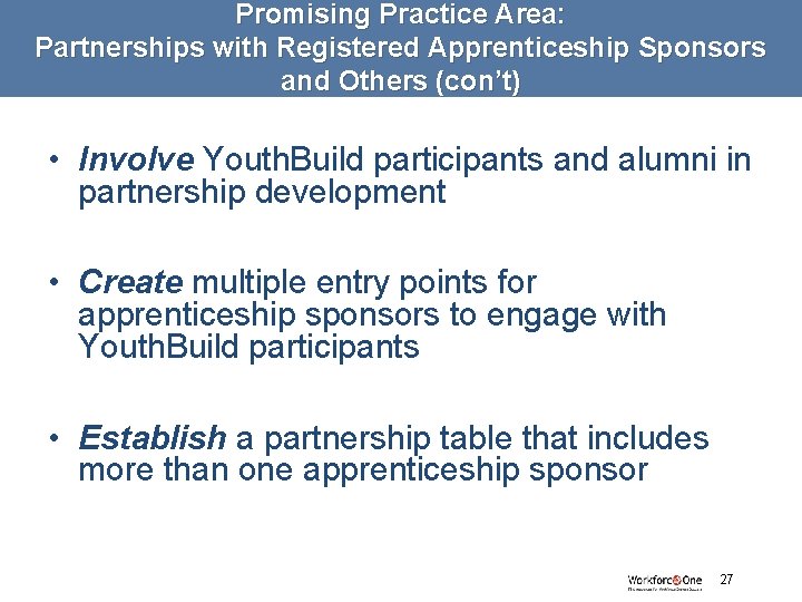 Promising Practice Area: Partnerships with Registered Apprenticeship Sponsors and Others (con’t) • Involve Youth.