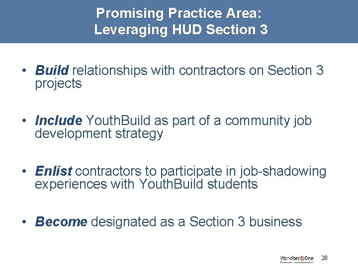 Promising Practice Area: Leveraging HUD Section 3 • Build relationships with contractors on Section