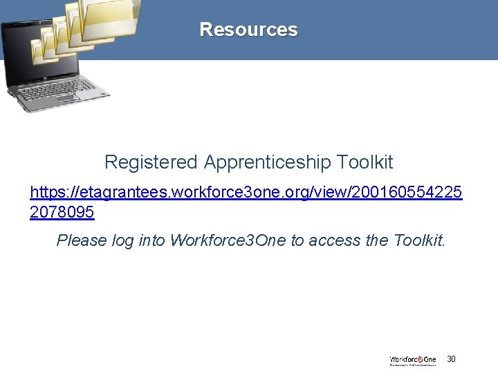 Resources Registered Apprenticeship Toolkit https: //etagrantees. workforce 3 one. org/view/200160554225 2078095 Please log into
