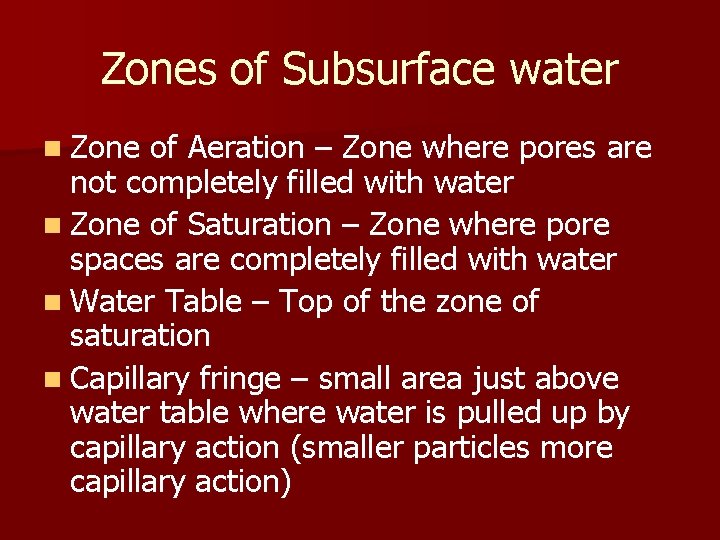 Zones of Subsurface water n Zone of Aeration – Zone where pores are not Zones of Subsurface water n Zone of Aeration – Zone where pores are not