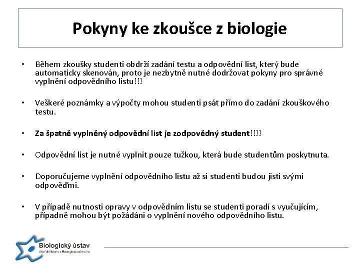 Pokyny ke zkoušce z biologie • Během zkoušky studenti obdrží zadání testu a odpovědní