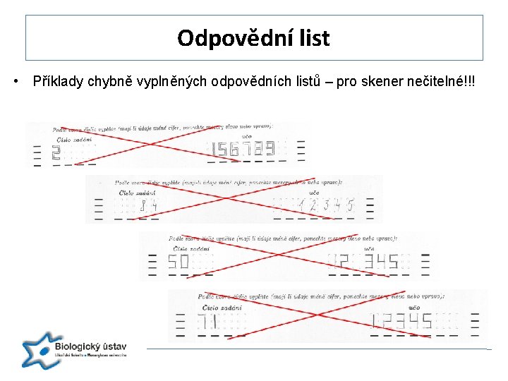 Odpovědní list • Příklady chybně vyplněných odpovědních listů – pro skener nečitelné!!! 