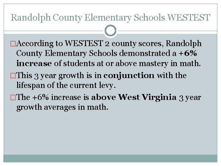 Randolph County Elementary Schools WESTEST �According to WESTEST 2 county scores, Randolph County Elementary