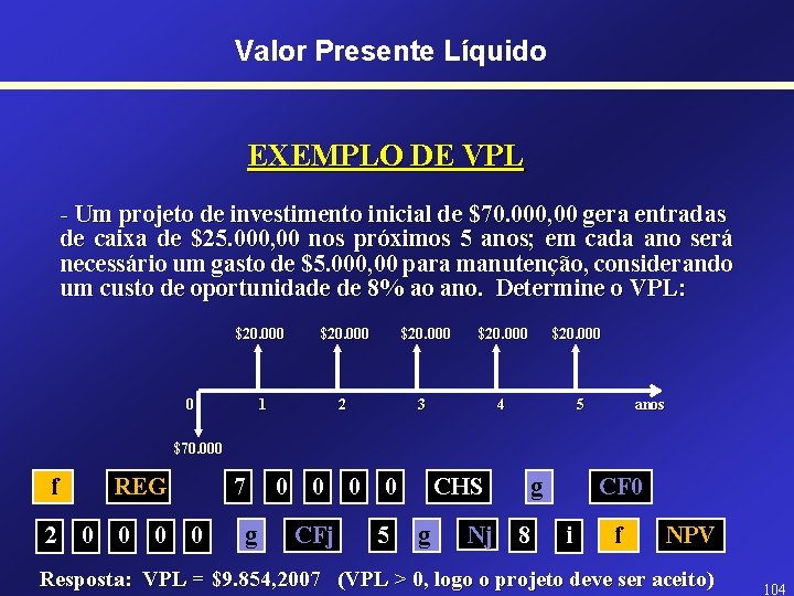 Valor Presente Líquido EXEMPLO DE VPL - Um projeto de investimento inicial de $70.