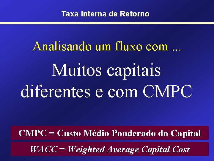 Taxa Interna de Retorno Analisando um fluxo com. . . Muitos capitais diferentes e