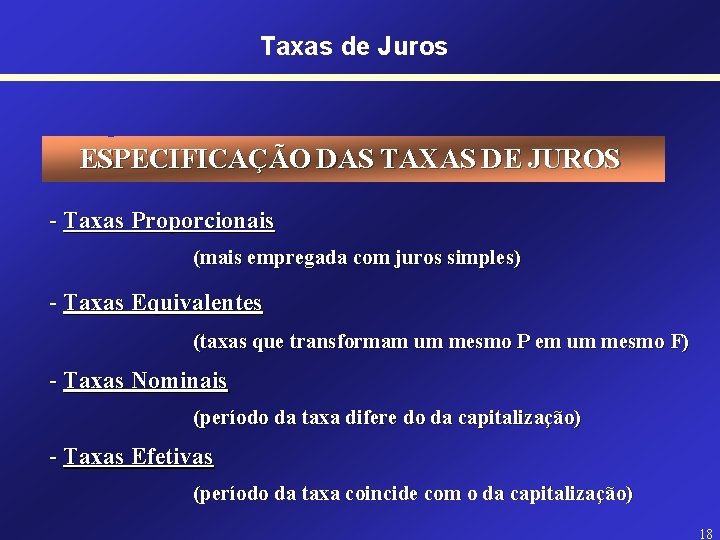 Taxas de Juros ESPECIFICAÇÃO DAS TAXAS DE JUROS - Taxas Proporcionais (mais empregada com