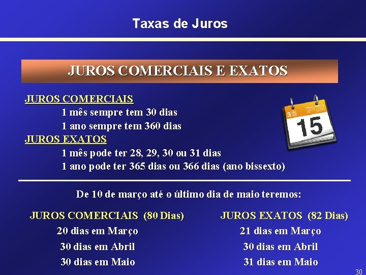 Taxas de Juros JUROS COMERCIAIS E EXATOS JUROS COMERCIAIS 1 mês sempre tem 30