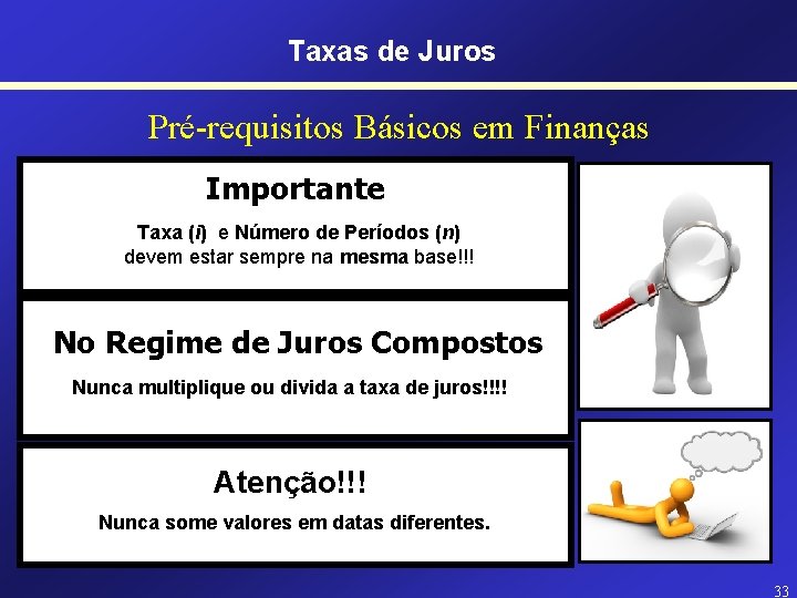 Taxas de Juros Pré-requisitos Básicos em Finanças Importante Taxa (i) e Número de Períodos