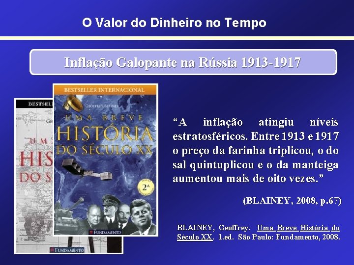 O Valor do Dinheiro no Tempo Inflação Galopante na Rússia 1913 -1917 “A inflação