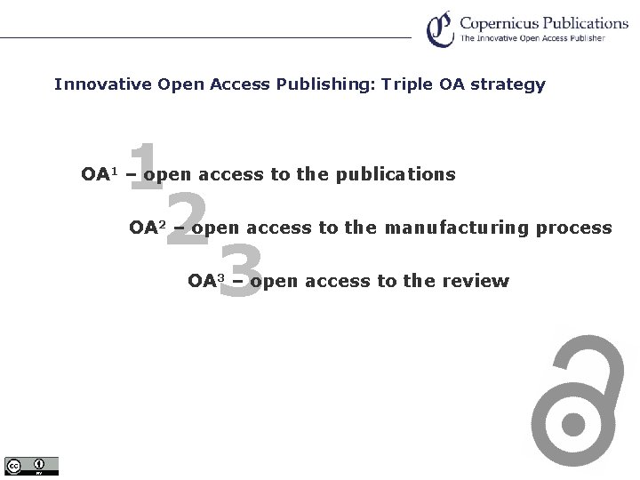 Innovative Open Access Publishing: Triple OA strategy 1 OA 1 – open access to