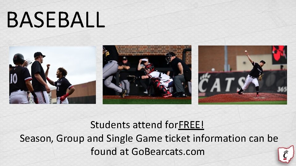 BASEBALL Students attend for FREE! Season, Group and Single Game ticket information can be