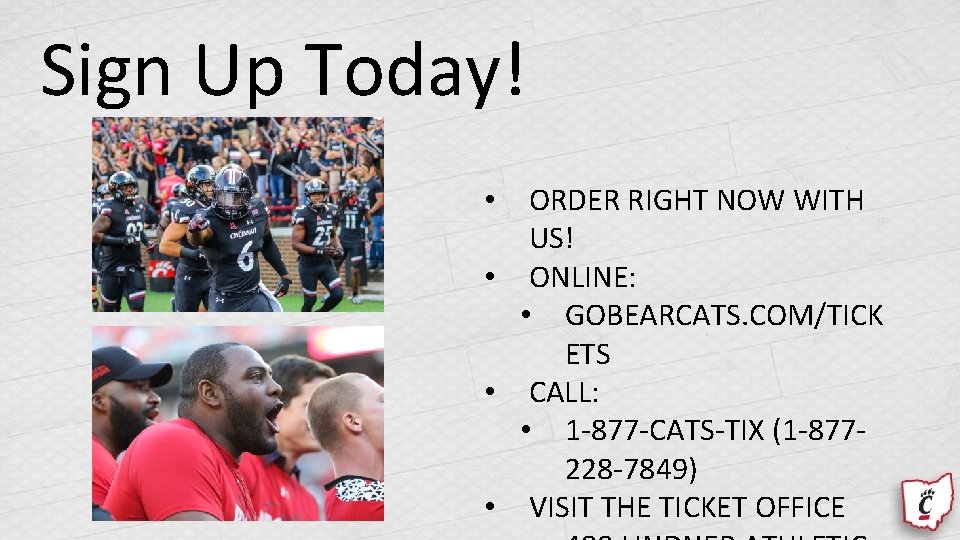 Sign Up Today! ORDER RIGHT NOW WITH US! • ONLINE: • GOBEARCATS. COM/TICK ETS