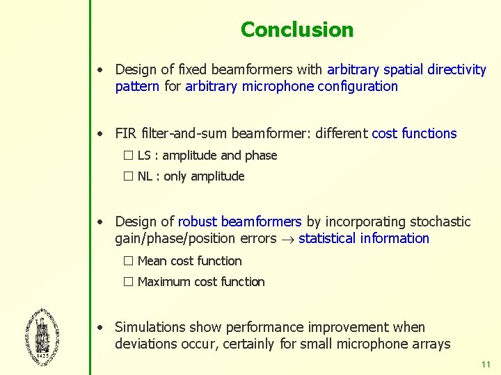Conclusion • Design of fixed beamformers with arbitrary spatial directivity pattern for arbitrary microphone