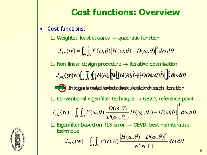 Cost functions: Overview • Cost functions: � Weighted least squares quadratic function � Non-linear