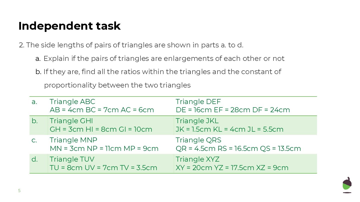 Independent task 2. The side lengths of pairs of triangles are shown in parts