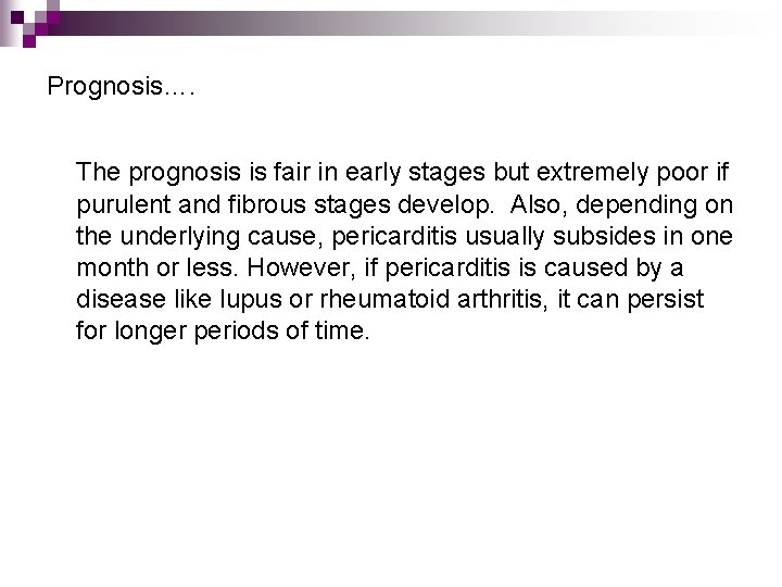Prognosis…. The prognosis is fair in early stages but extremely poor if purulent and