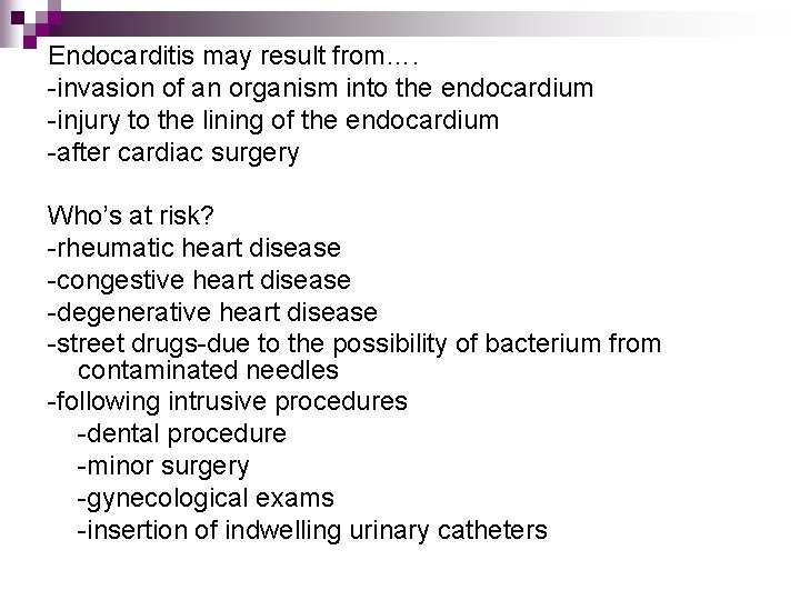 Endocarditis may result from…. -invasion of an organism into the endocardium -injury to the