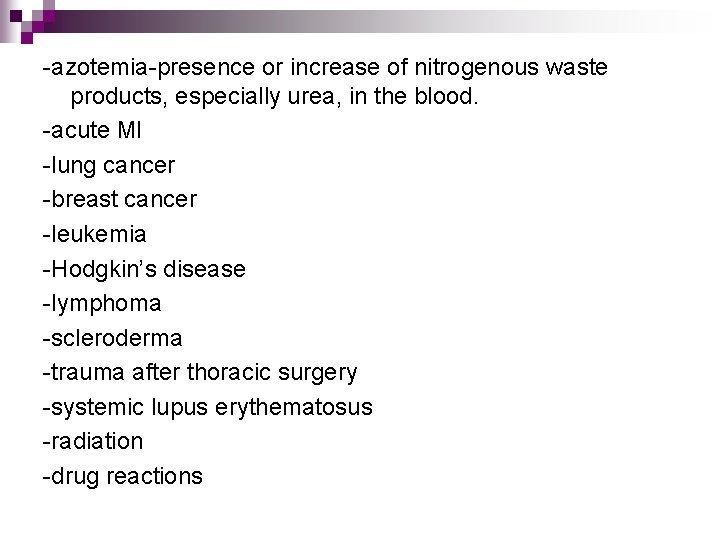 -azotemia-presence or increase of nitrogenous waste products, especially urea, in the blood. -acute MI