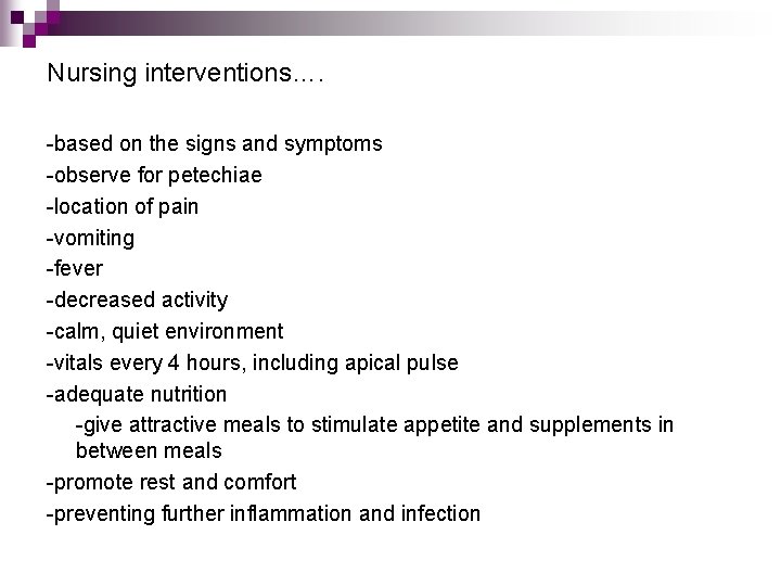 Nursing interventions…. -based on the signs and symptoms -observe for petechiae -location of pain