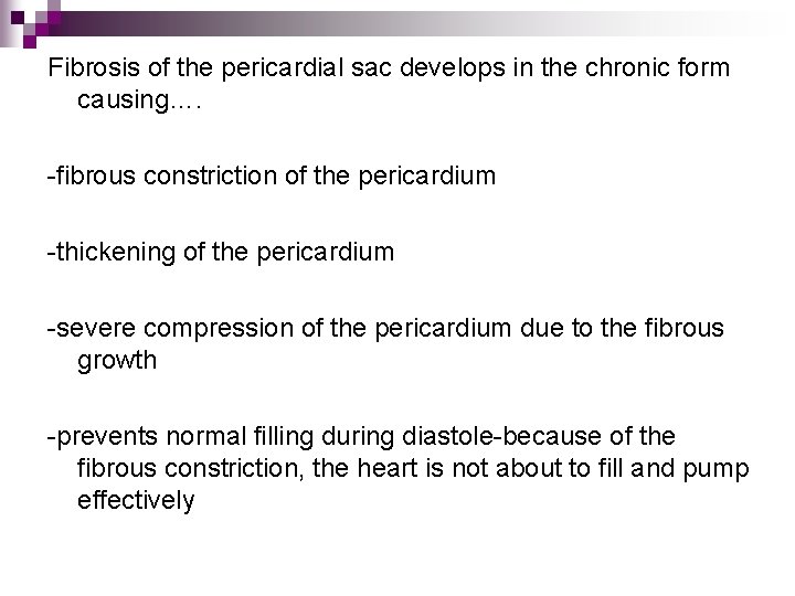 Fibrosis of the pericardial sac develops in the chronic form causing…. -fibrous constriction of