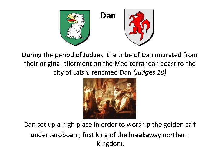 Dan During the period of Judges, the tribe of Dan migrated from their original