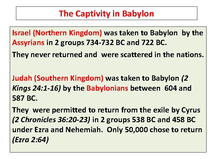 The Captivity in Babylon Israel (Northern Kingdom) was taken to Babylon by the Assyrians