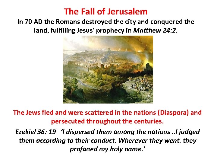 The Fall of Jerusalem In 70 AD the Romans destroyed the city and conquered