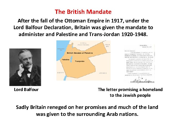 The British Mandate After the fall of the Ottoman Empire in 1917, under the