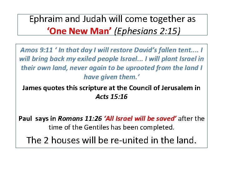Ephraim and Judah will come together as ‘One New Man’ (Ephesians 2: 15) Amos
