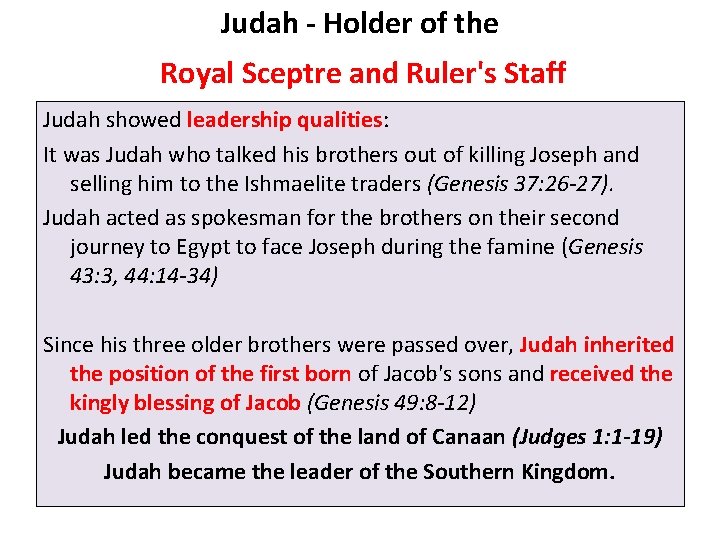 Judah - Holder of the Royal Sceptre and Ruler's Staff Judah showed leadership qualities: