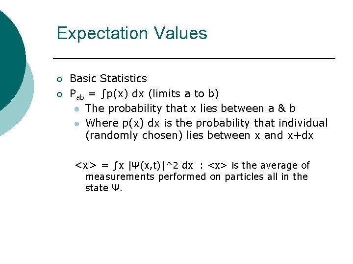 Expectation Values ¡ ¡ Basic Statistics Pab = ∫p(x) dx (limits a to b)