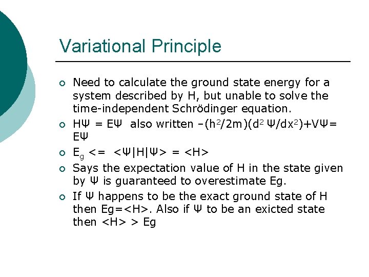 Variational Principle ¡ ¡ ¡ Need to calculate the ground state energy for a