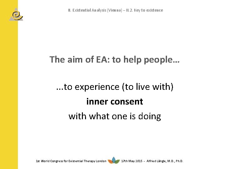 II. Existential Analysis (Vienna) – II. 2. Key to existence The aim of EA:
