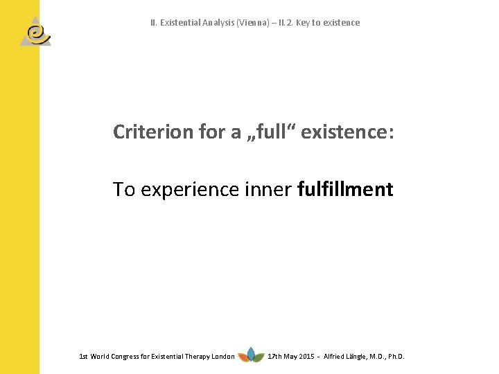 II. Existential Analysis (Vienna) – II. 2. Key to existence Criterion for a „full“