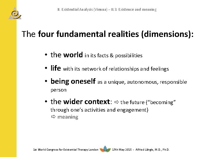 II. Existential Analysis (Vienna) – II. 3. Existence and meaning The four fundamental realities