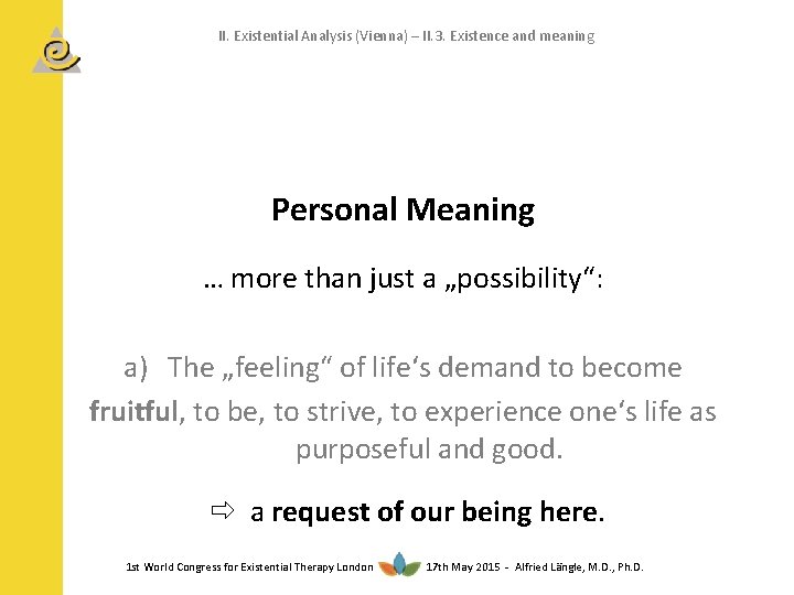 II. Existential Analysis (Vienna) – II. 3. Existence and meaning Personal Meaning … more