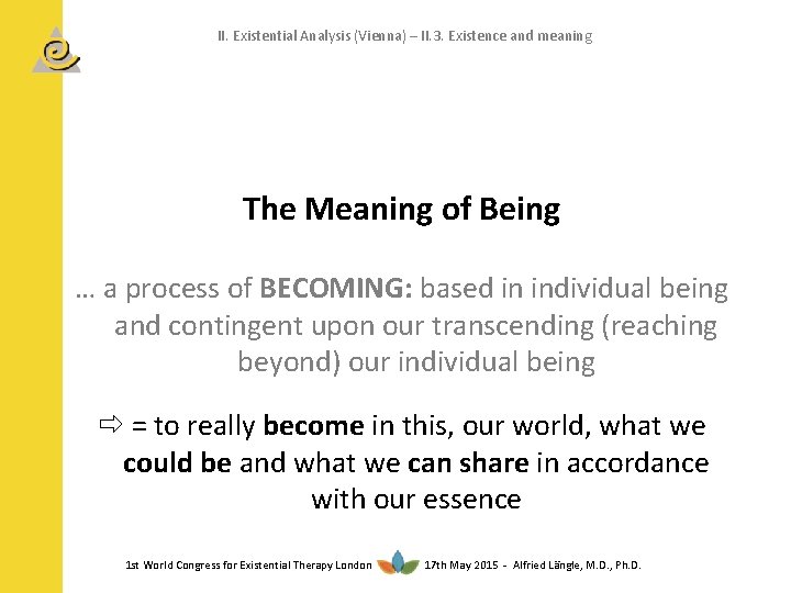 II. Existential Analysis (Vienna) – II. 3. Existence and meaning The Meaning of Being