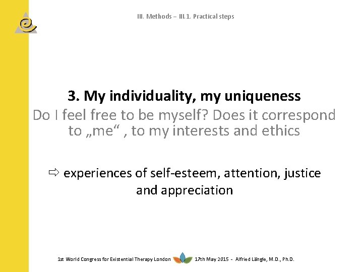III. Methods III. 1. Practical steps 3. My individuality, my uniqueness Do I feel