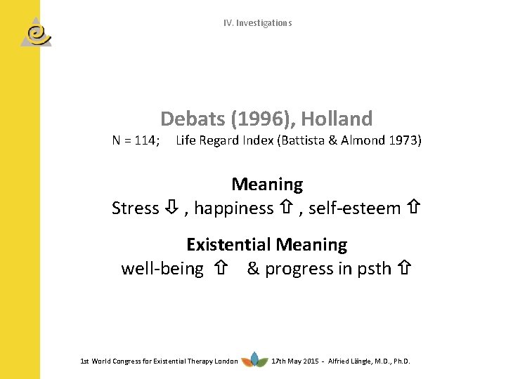 IV. Investigations N = 114; Debats (1996), Holland Life Regard Index (Battista & Almond