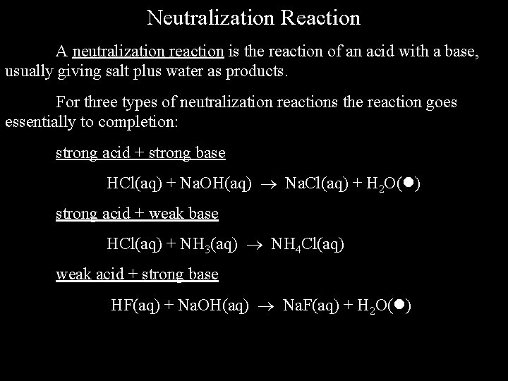 Neutralization Reaction A neutralization reaction is the reaction of an acid with a base,