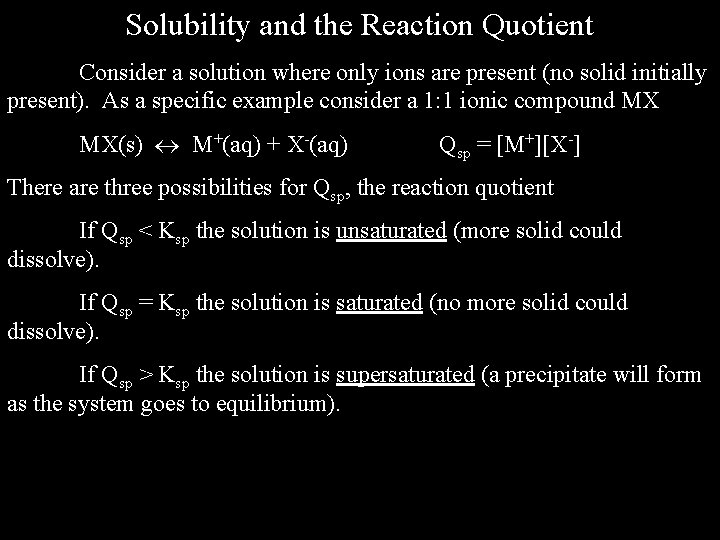 Solubility and the Reaction Quotient Consider a solution where only ions are present (no