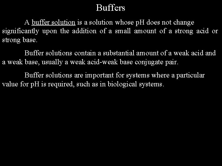 Buffers A buffer solution is a solution whose p. H does not change significantly