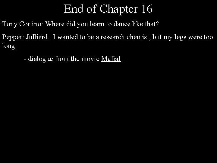 End of Chapter 16 Tony Cortino: Where did you learn to dance like that?