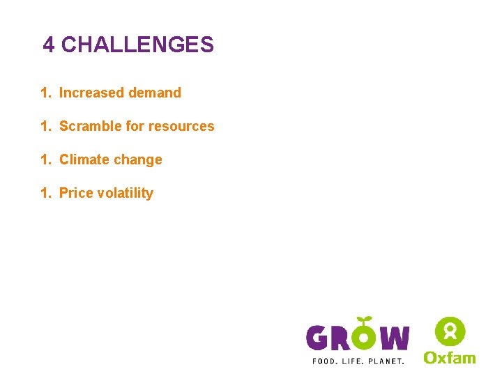 4 CHALLENGES 1. Increased demand 1. Scramble for resources 1. Climate change 1. Price