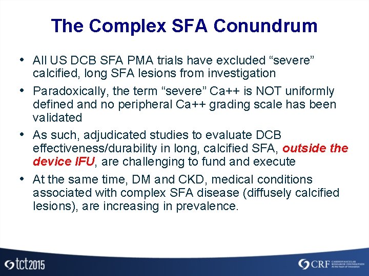 The Complex SFA Conundrum • All US DCB SFA PMA trials have excluded “severe”