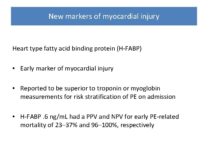 New markers of myocardial injury Heart type fatty acid binding protein (H-FABP) • Early