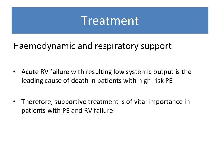 Treatment Haemodynamic and respiratory support • Acute RV failure with resulting low systemic output
